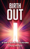 Birth Out : The Journey of Discovering Your God-Given Purpose