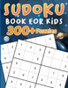 Sudoku for Kids 300+ Puzzles : 300 Sudoku Puzzles For Kids, Activity Book for Children