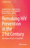 Remaking Hiv Prevention In The 21St Century: The Promise Of Tasp, U=U And Prep (Social Aspects Of Hiv, 5)
