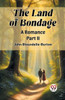 The Land of Bondage A Romance PART II