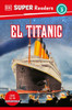 DK Super Readers Level 3 El Titanic