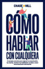 Cómo hablar con cualquiera : 9 consejos secretos para mejorar la comunicación, las charlas, dominar las habilidades sociales y tener conversaciones interesantes