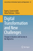 Digital Transformation And New Challenges: Changes In Business And Society In The Digital Era (Lecture Notes In Information Systems And Organisation)