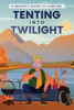 Tenting Into Twilight : A Senior's Guide to Camping