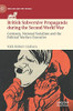 British Subversive Propaganda During The Second World War: Germany, National Socialism And The Political Warfare Executive (Britain And The World)