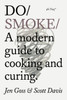 Do Smoked : A Modern Guide to Smoking Food