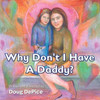 Why Don't I Have a Daddy?