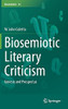 Biosemiotic Literary Criticism: Genesis And Prospectus (Biosemiotics, 24)