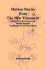Mother Stories from the New Testament; A Book of the Best Stories from the New Testament that Mothers Can Tell Their Children