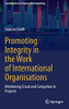 Promoting Integrity In The Work Of International Organisations: Minimising Fraud And Corruption In Projects (Contributions To Finance And Accounting)