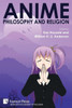 ANIME, PHILOSOPHY AND RELIGION.
