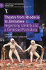 Theatre From Rhodesia To Zimbabwe: Hegemony, Identity And A Contested Postcolony (Contemporary Performance Interactions)
