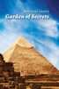 Garden of Secrets : The True Meaning of Biblical and Other Ancient Myths