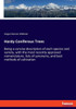Hardy Coniferous Trees : Being a Concise Description of Each Species and Variety, with the Most Recently Approved Nomenclature, Lists of Synonyms, and Best Methods of Cultivation
