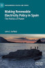 Making Renewable Electricity Policy In Spain: The Politics Of Power (Environmental Politics And Theory)