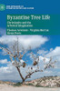 Byzantine Tree Life: Christianity And The Arboreal Imagination (New Approaches To Byzantine History And Culture)