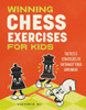 Winning Chess Exercises for Kids : Tactics and Strategies to Outsmart Your Opponent