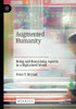 Augmented Humanity: Being And Remaining Agentic In A Digitalized World (Paperback)