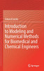 Introduction To Modeling And Numerical Methods For Biomedical And Chemical Engineers