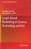 Graph-Based Modelling In Science, Technology And Art (Mechanisms And Machine Science, 107)