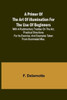 A Primer of the Art of Illumination for the Use of Beginners; With a Rudimentary Treatise on the Art, Practical Directions for Its Exercise, and Examples Taken from Illuminated Mss.