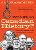 Who Killed Canadian History? Revised Edition