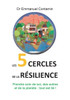 Les 5 cercles de la résilience : Prendre soin de soi, des autres et de la planète : tout est lié !