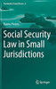 Social Security Law In Small Jurisdictions (The World Of Small States, 8)