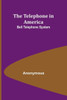 The Telephone in America : Bell Telephone System