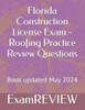 FLORIDA CONSTRUCTION LICENSE EXAM - ROOFINGPRACTICE REVIEW QUESTIONS.