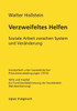 Verzweifeltes Helfen : Soziale Arbeit zwischen System und Veränderung