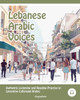 Lebanese Arabic Voices : Authentic Listening and Reading Practice in Levantine Colloquial Arabic