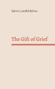 The Gift of Grief : Stories of sorrow and reparations