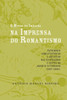 O museu de imagens na imprensa do romantismo: património arquitectónico e artístico nas ilustrações e textos do Archivo Pittoresco (1857-1868)