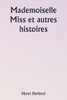 Mademoiselle Miss et autres histoires