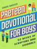 Preteen Devotional for Boys : 52 Weeks of Scripture and Guidance