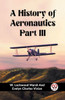 A History of Aeronautics Part III