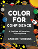 Color for Confidence : A Positive Affirmation Coloring Book