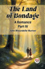 The Land of Bondage A Romance PART IV