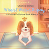 Charlie's Stories : When I Was a Puppy - A Children's Picture Book About a Dog