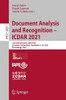 Document Analysis And Recognition  Icdar 2021: 16Th International Conference, Lausanne, Switzerland, September 510, 2021, Proceedings, Part I (Lecture Notes In Computer Science, 12821)