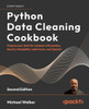 Python Data Cleaning Cookbook - Second Edition : Prepare Your Data for Analysis with Pandas, NumPy, Matplotlib, Scikit-learn, and OpenAI