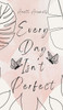 Every Day Isn't Perfect