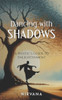 Dancing with Shadows : A Mystic's Guide to Enlightenment