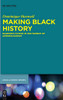 Making Black History: Diasporic Fiction In The Moment Of Afropolitanism (Buchreihe Der Anglia / Anglia Book)