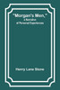 Morgan's Men, a Narrative of Personal Experiences