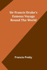 Sir Francis Drake's Famous Voyage Round the World