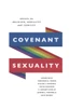 Covenant Sexuality : Essays on Religion, Sexuality, and Identity: Essays on