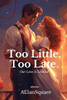 Too little, Too late