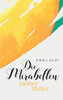 Die Mirabellen Meiner Mutter (German Edition)